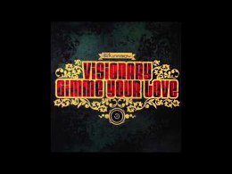 Visionary - Gimme Your Love (Dubwise/Drum'n'bass)