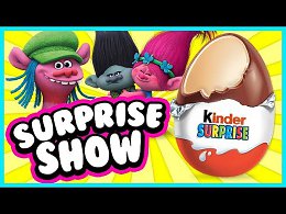 Surprise Show!!! Kinder Surprise - . Trolls -    !!!