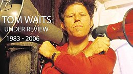 Tom Waits Under Review 1983-2006